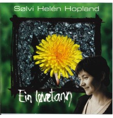 Sølvi Helen Hopland - Ein løvetann