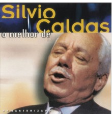 Sílvio Caldas - O Melhor De Silvio Caldas