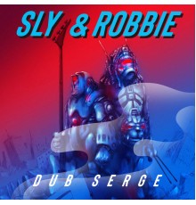 Sly & Robbie - Sly & Robbie Dub Serge
