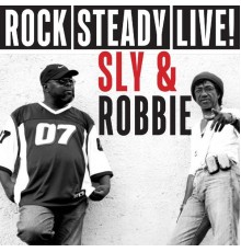Sly & Robbie - Rock Steady Live! (Live)