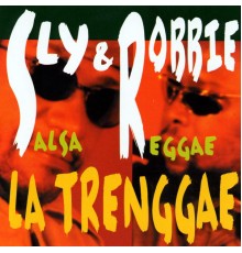 Sly & Robbie - La Trenggae