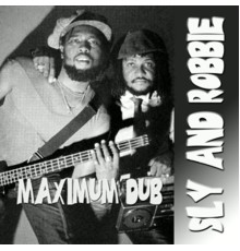 Sly and Robbie - Maximum Dub