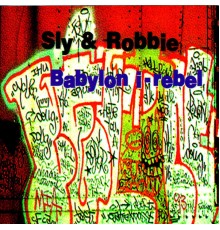 Sly and Robbie - Babylon I-Rebel