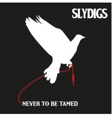 Slydigs - Never To Be Tamed