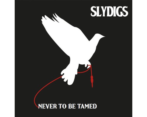 Slydigs - Never To Be Tamed