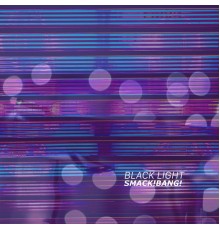 Smack!Bang! - Black Light