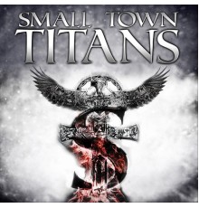 Small Town Titans - Small Town Titans