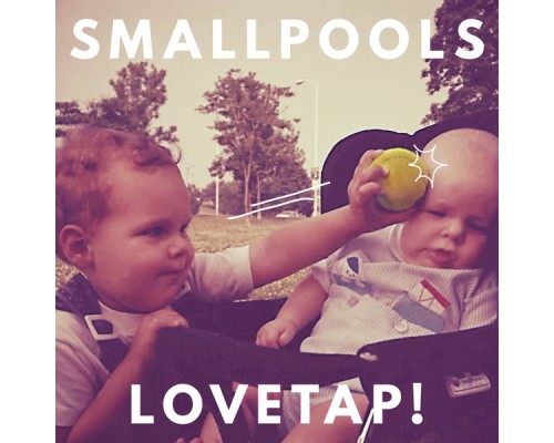 Smallpools - LOVETAP!