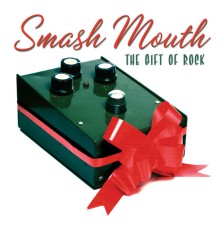 Smash Mouth - The Gift Of Rock (Smash Mouth)