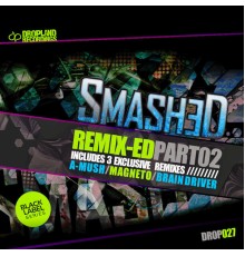 Smashed - Remix-Ed Pt. 02