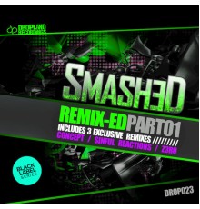 Smashed - REMIX-ED Part 01