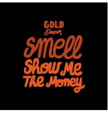 Smell - Show Me the Money