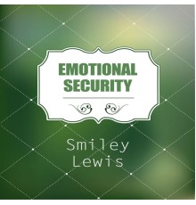 Smiley Lewis - Emotional Security