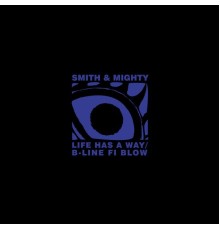 Smith & Mighty - Life is ...