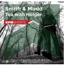 Smith & Mudd - Tea with Holger