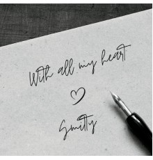 Smitty - With All My Heart