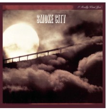 Smoke City - I Really Want You