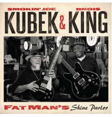 Smokin' Joe Kubek & Bnois King - Smokin' Joe Kubek & Bnois King - Fat Man's Shine Parlor