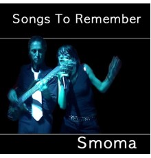 Smoma - Songs to Remember