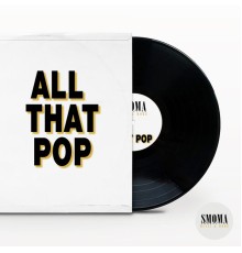 Smoma - All That Pop