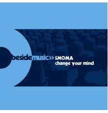 Smoma - Change Your Mind