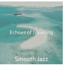 Smooth Jazz - Echoes of Traveling