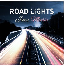 Smooth Jazz Journey Ensemble, nieznany, Marco Rinaldo - Road Lights: Jazz Music – The Best Easy Listening Instrumental Sounds, Long Night Trip, Pleasant Time