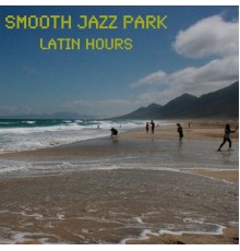 Smooth Jazz Park - Latin Hours