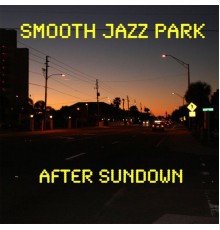 Smooth Jazz Park - After Sundown