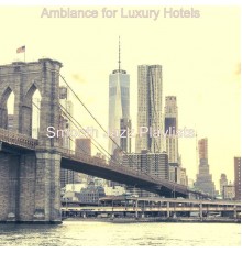 Smooth Jazz Playlists - Ambiance for Luxury Hotels