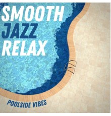 Smooth Jazz Relax - Poolside Vibes