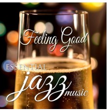 Smooth Jazz & Christmas Jazz & Christmas Songs - Feeling Good: Essential Jazz Music for Christmas Holidays and New Year's Eve with New Age Sounds, Classic Songs and Relaxing Piano Lullabies