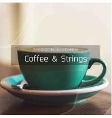 Smooth Kitchen - Coffee & Strings