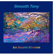 Smooth Tony - Sun Dappled Afternoon