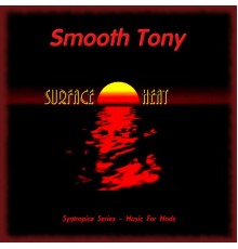 Smooth Tony - Surface Heat
