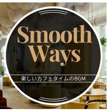 Smooth Ways, Tomoko Miyazaki - 楽しいカフェタイムのbgm