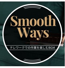 Smooth Ways, Tomoko Miyazaki - テレワークでの作業を楽しむbgm