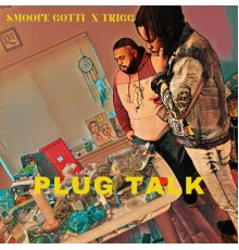 Smoove Gotti & Trigg - Plug Talk