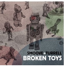 Smoove & Turrell - Broken Toys