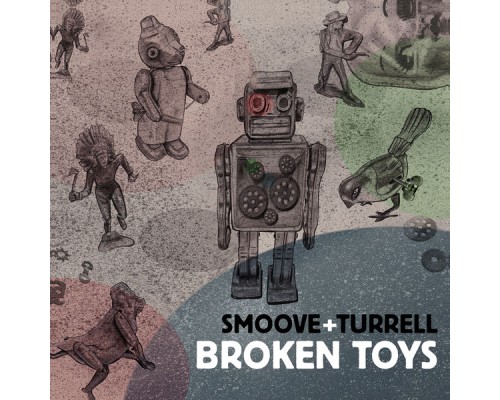 Smoove & Turrell - Broken Toys