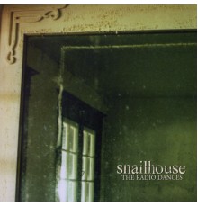 Snailhouse - The Radio Dances