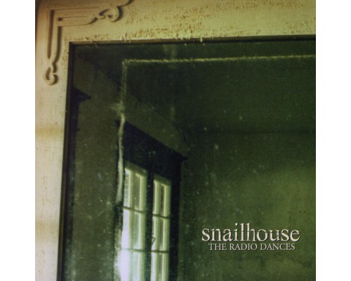 Snailhouse - The Radio Dances