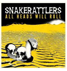 Snakerattlers - All Heads Will Roll