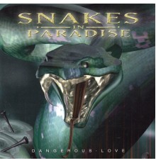 Snakes In Paradise - Dangerous Love