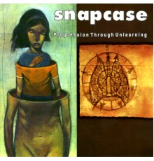 Snapcase - Progression Through Unlearning