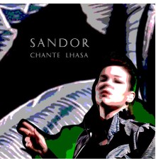 Sándor - SANDOR chante Lhasa