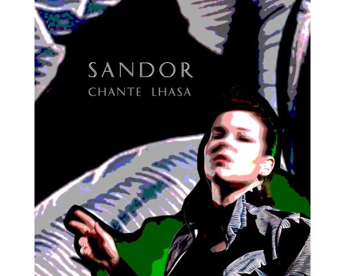 Sándor - SANDOR chante Lhasa