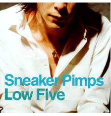 Sneaker Pimps - Low Five