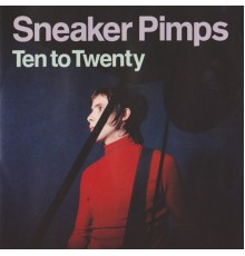 Sneaker Pimps - Ten To Twenty