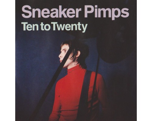 Sneaker Pimps - Ten To Twenty